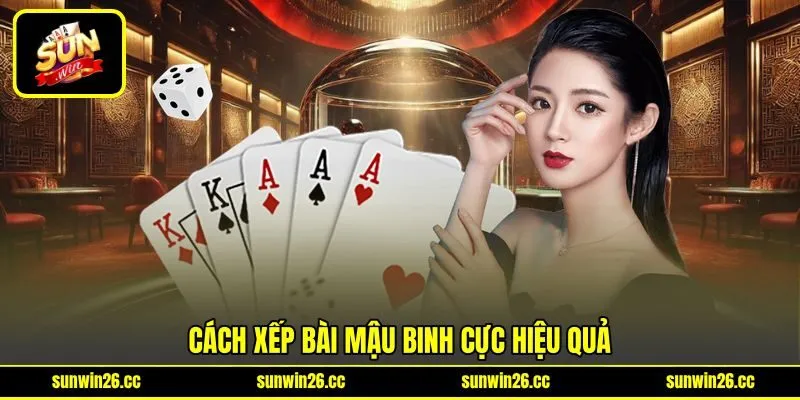 Cách xếp bài Mậu Binh cực hiệu quả Cách xếp bài Mậu Binh cực hiệu quả