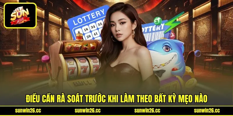 Điều cần rà soát trước khi làm theo bất kỳ mẹo nào