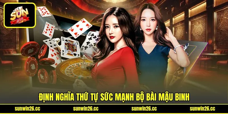 Định nghĩa thứ tự sức mạnh bộ bài Mậu Binh Định nghĩa thứ tự sức mạnh bộ bài Mậu Binh