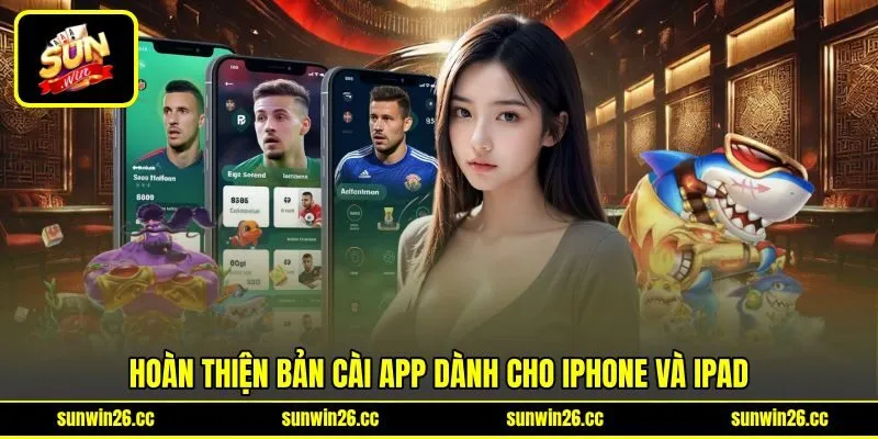 Hoàn thiện bản cài app dành cho iPhone và iPad Hoàn thiện bản cài app dành cho iPhone và iPad