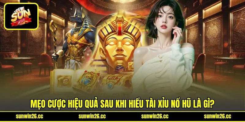 Mẹo cược hiệu quả sau khi hiểu Tài xỉu nổ hũ là gì? Mẹo cược hiệu quả sau khi hiểu Tài xỉu nổ hũ là gì?