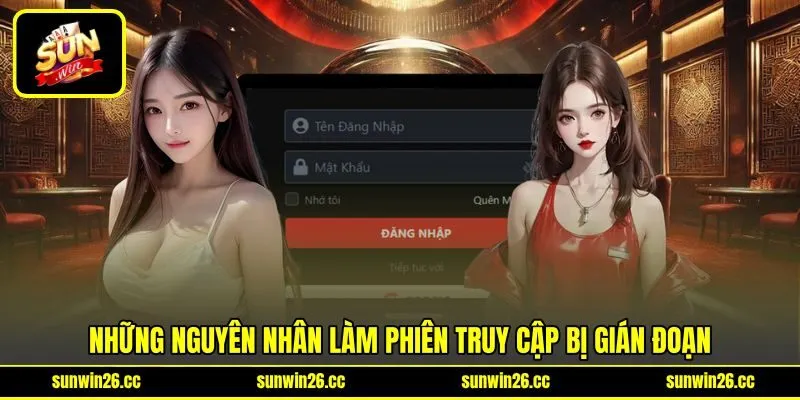 Những nguyên nhân làm phiên truy cập bị gián đoạn