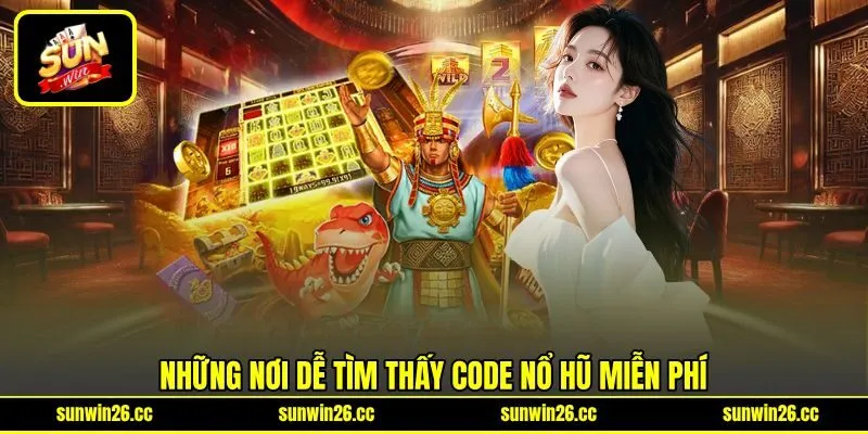 Những nơi dễ tìm thấy code nổ hũ miễn phí