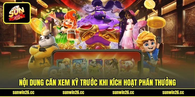 Nội dung cần xem kỹ trước khi kích hoạt phần thưởng