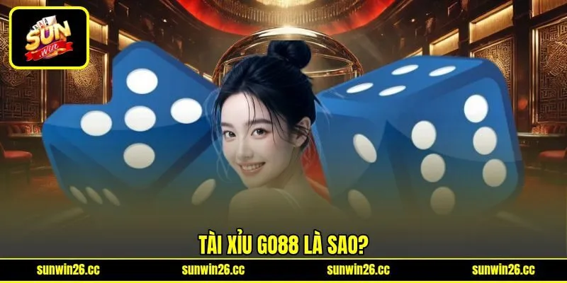 Tài xỉu Go88 là sao? Tài xỉu Go88 là sao?