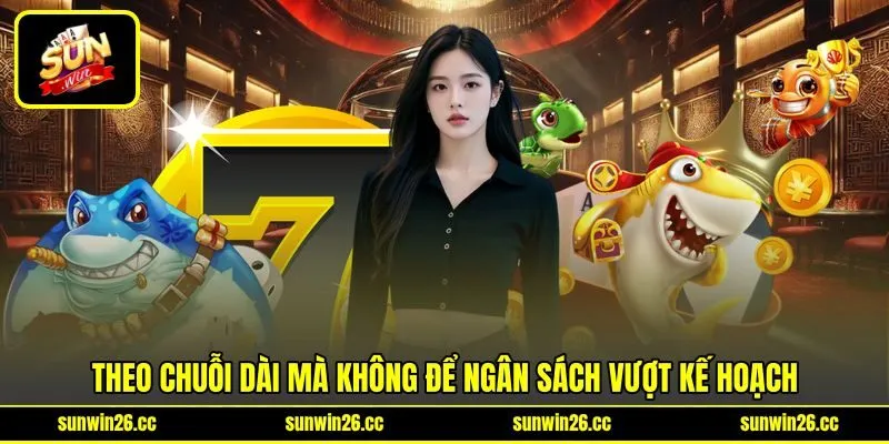 Theo chuỗi dài mà không để ngân sách vượt kế hoạch