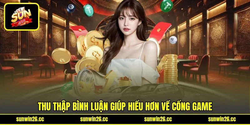 SUNWIN 🎖️ Link đăng ký/đăng nhập chơi game bài uy tín số 1 VN 47 Sunwin Thu thập bình luận giúp hiểu hơn về cổng game