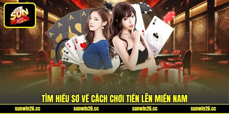 Tìm hiểu sơ về cách chơi tiến lên miền Nam Tìm hiểu sơ về cách chơi tiến lên miền Nam