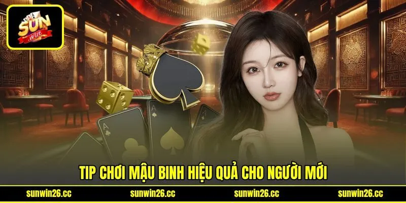 Tip chơi Mậu Binh hiệu quả cho người mới Tip chơi Mậu Binh hiệu quả cho người mới