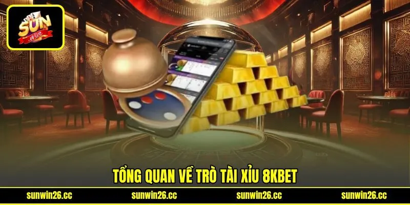 Tổng quan về trò tài xỉu 8kbet Tổng quan về trò tài xỉu 8kbet