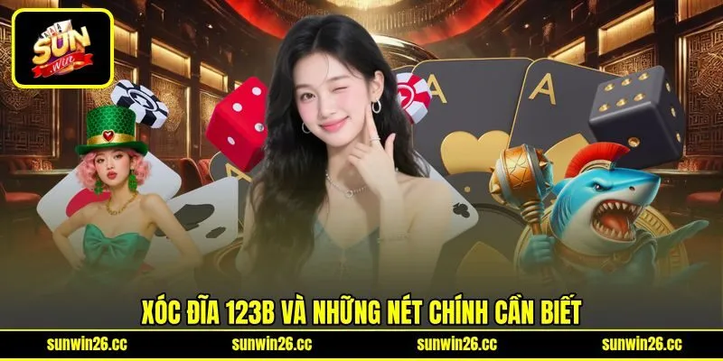 Xóc đĩa 123B và những nét chính cần biết